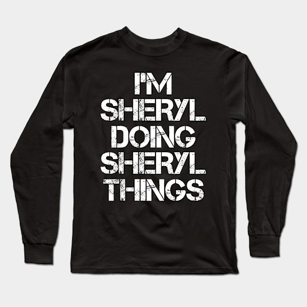 Sheryl Name T Shirt - Sheryl Doing Sheryl Things Long Sleeve T-Shirt by Skyrick1